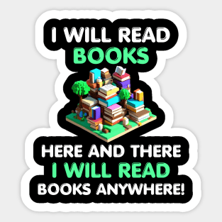 I Will Read Books Here and There I Will Read Books Anywhere! Sticker